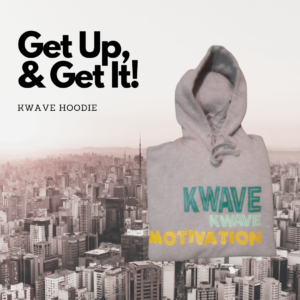 Get Up and Get It KWave Hoodie